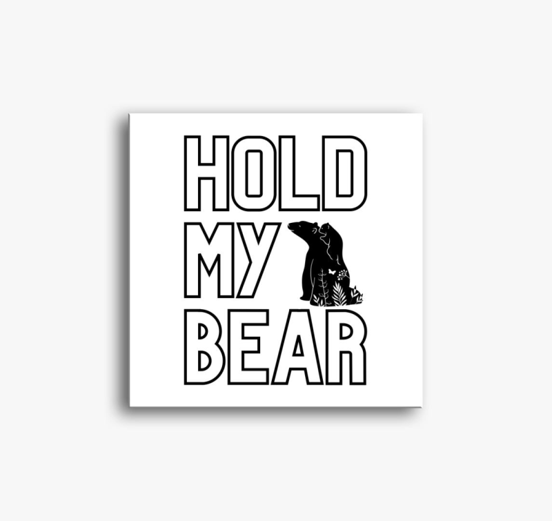 Hold my bear! slika na platnu