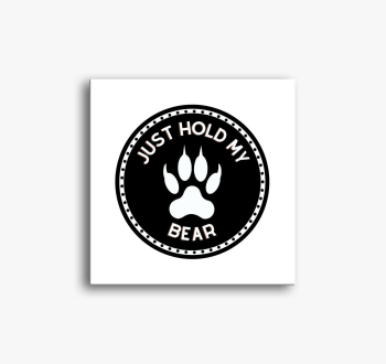 Just hold my bear sl...