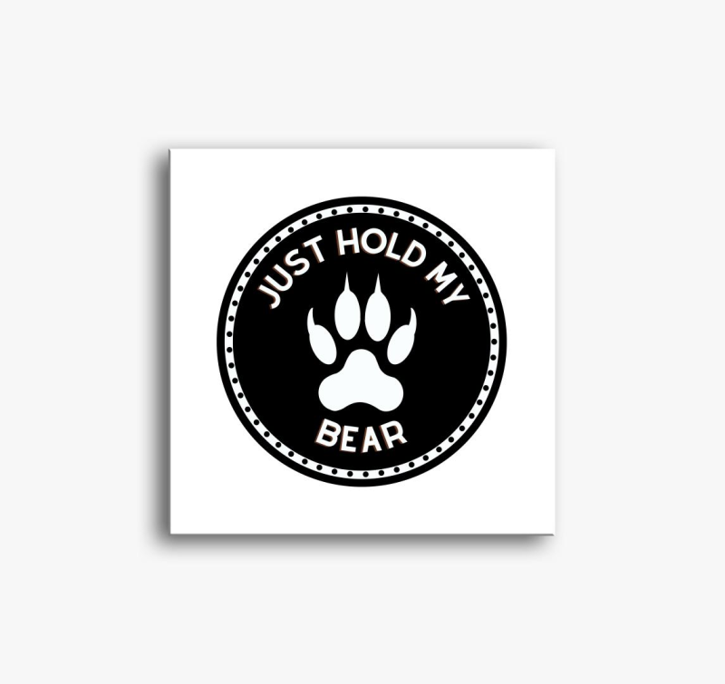 Just hold my bear slika na platnu