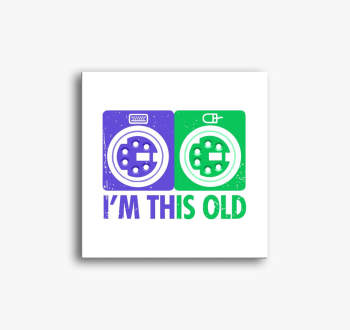 Im this old slika na platnu