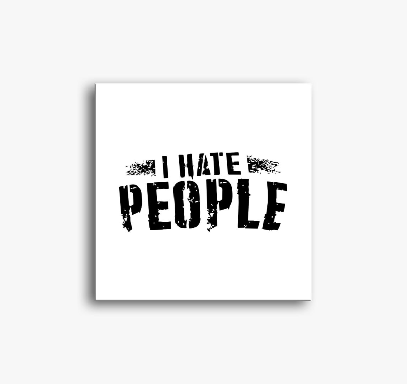 I hate people slika na platnu