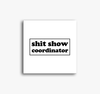 shit show coordinato...