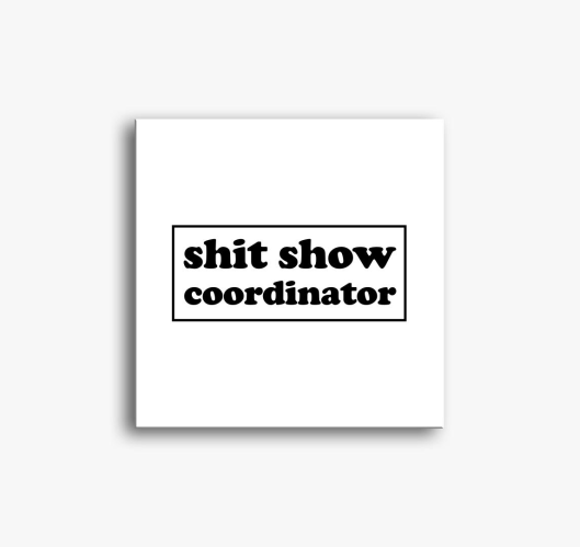 shit show coordinator slika na...