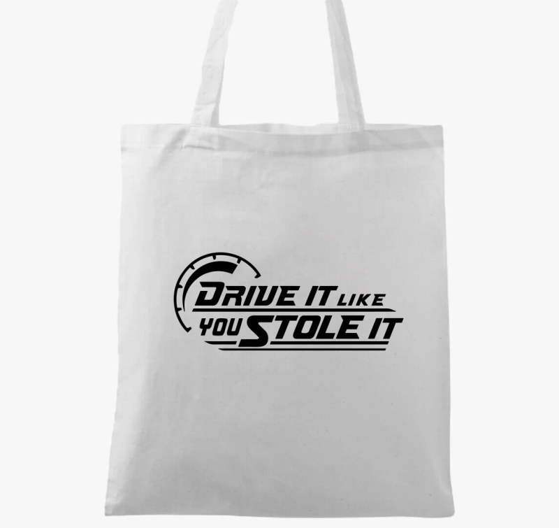 Drive it like you stole it