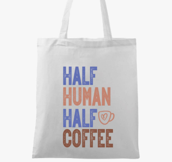 Half Human Half Coffee
