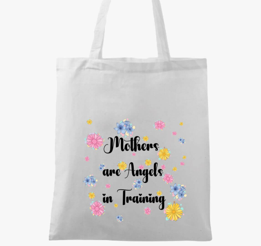 Mothers are angels in training