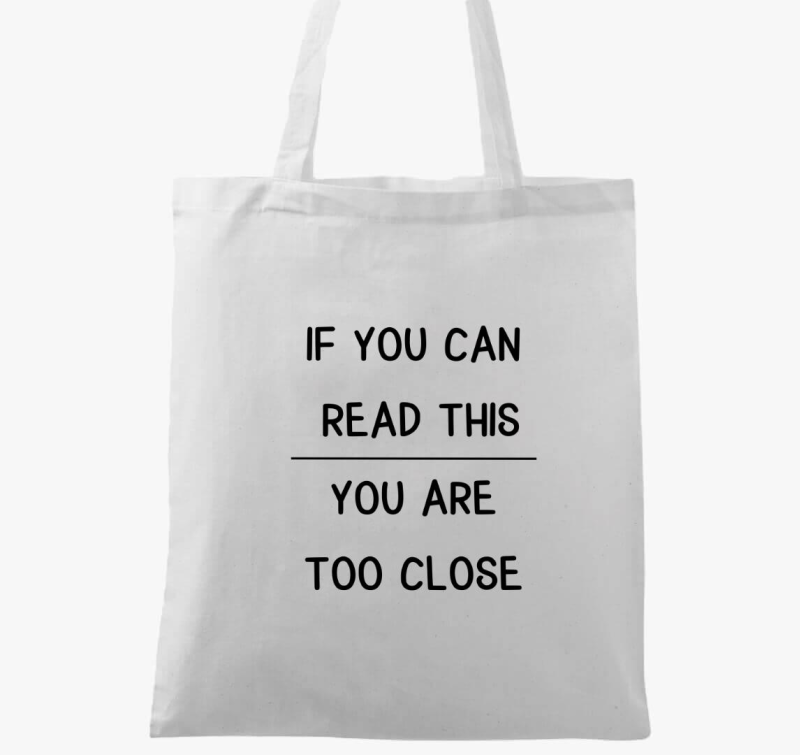 if you can read this you are too close