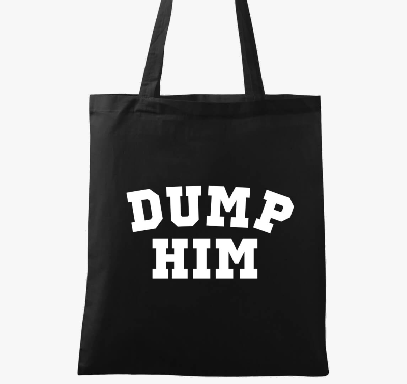 dump him
