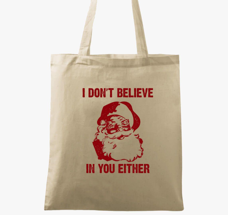 I don't believe in you either