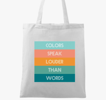 COLORS SPEAK LOUDER THAN WORDS